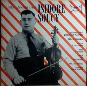 Isidore Soucy - Mes Années D'Or (LP, Comp) - Funky Moose Records 2804420221-lot006 Used Records