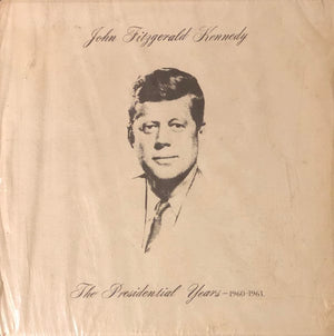 John Fitzgerald Kennedy* - The Presidential Years 1960-1963 (LP) - Funky Moose Records 2880931921- Used Records