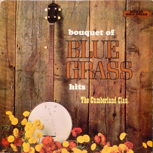 The Cumberland Clan : A Bouquet Of Blue Grass Hits (LP)