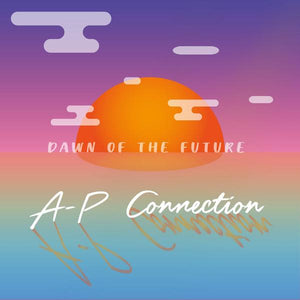 A-P Connection - Dawn Of The Future (Limited Edition)Vinyl