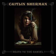 Caitlin Sherman - Death To The DamselVinyl