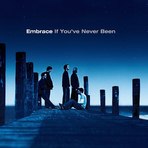 Embrace - If You've Never Been (Reissue)Vinyl