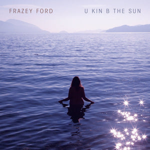 Frazey Ford - U Kin B The SunVinyl