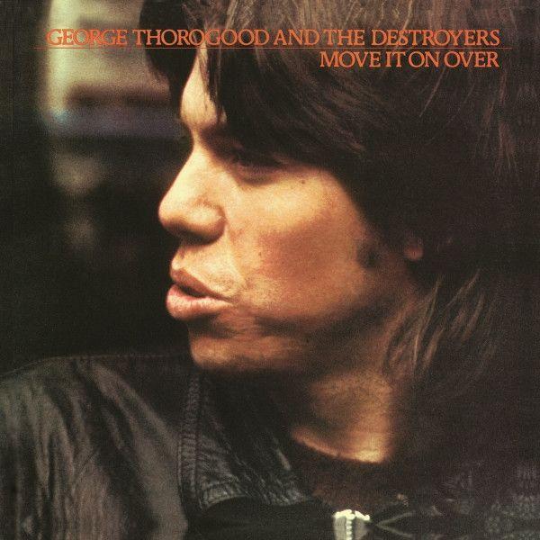 George Thorogood & The Destroyers - Move It On Over (Reissue)Vinyl