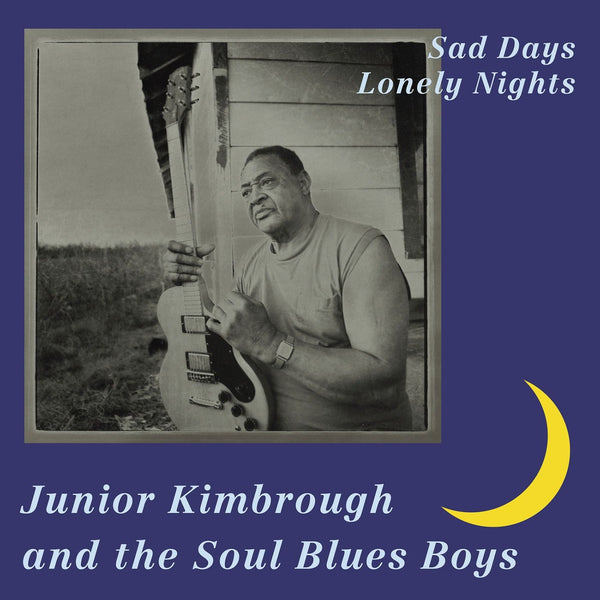 Junior Kimbrough And The Soul Blues Boys - Sad Days Lonely Nights (Reissue)Vinyl