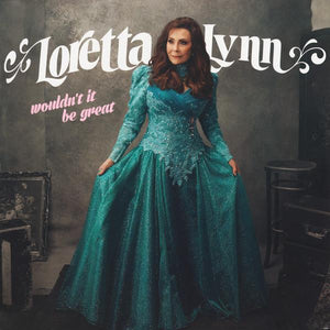 Loretta Lynn - Wouldn't It Be GreatVinyl