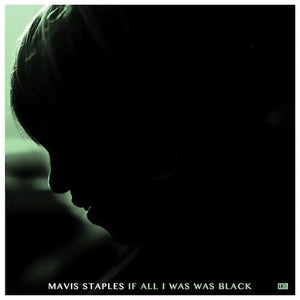 Mavis Staples - If All I Was Was BlackVinyl