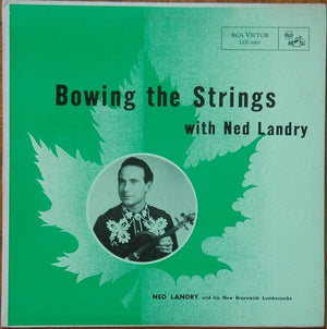 Ned Landry And His New Brunswick Lumberjacks* - Bowing The Strings (LP, Album, Mono) - Funky Moose Records 2313499018-LOT002 Used Records