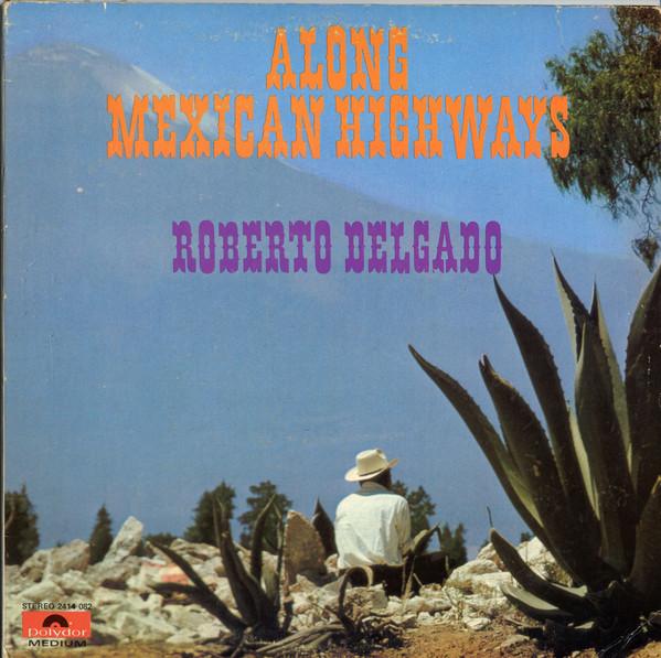 Roberto Delgado - Along Mexican Highways (LP, Comp, Used)Used Records