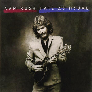 Sam Bush - Late As Usual (LP, Album, Used)Used Records