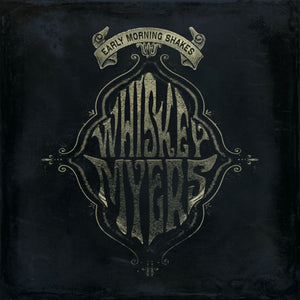 Whiskey Myers - Early Morning ShakesVinyl
